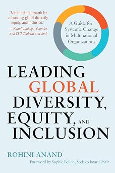 Leading Global Diversity, Equity, and Inclusion A Guide for Systemic Change in Multinational Organizations