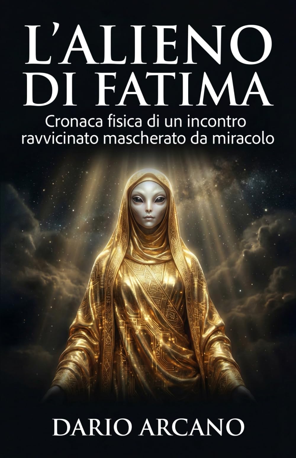 L'alieno di Fatima: Cronaca di un incontro ravvicinato mascherato da miracolo