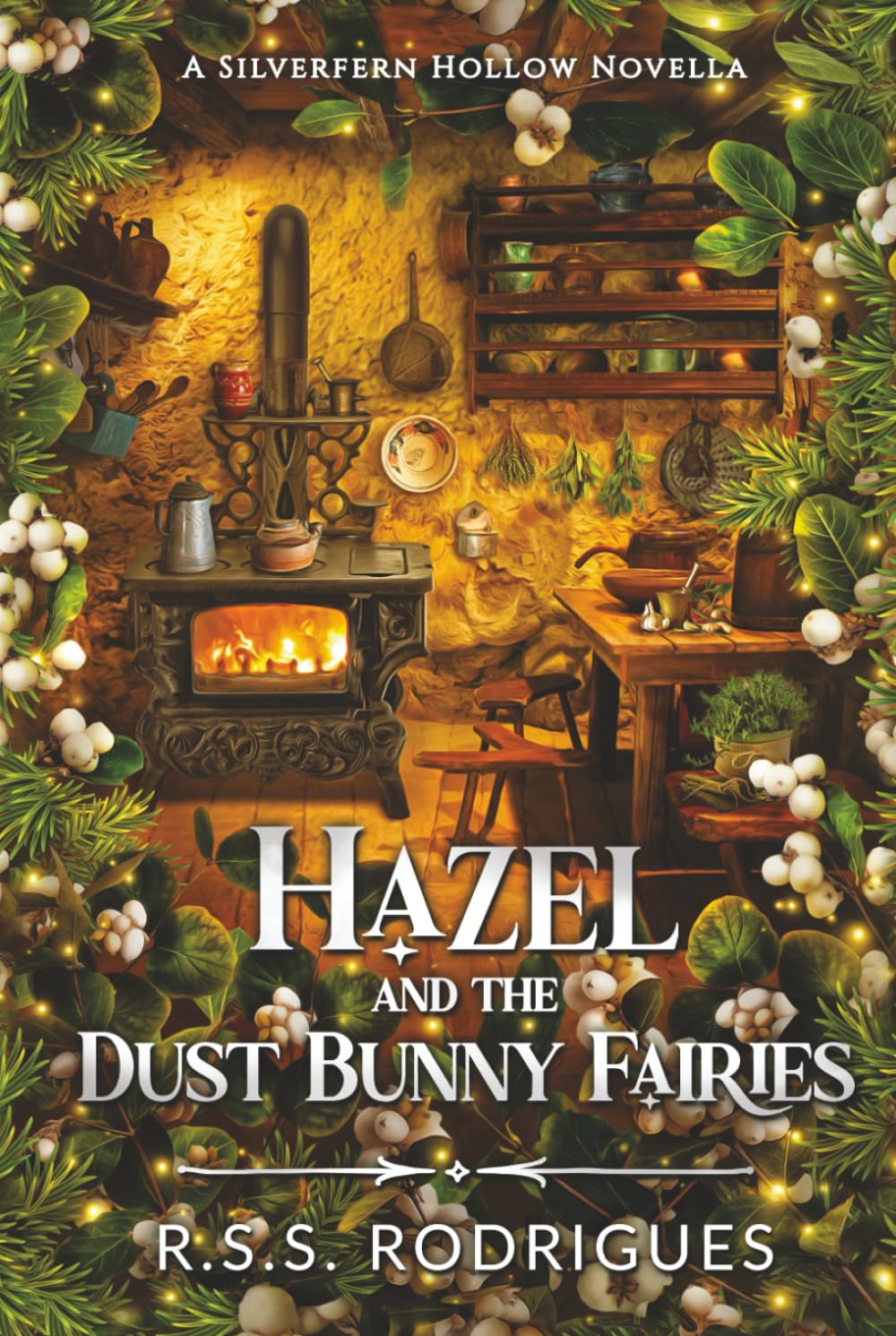 Hazel and the Dust Bunny Fairies: A Silverfern Hollow Novella (Tales of Silverfern Hollow)