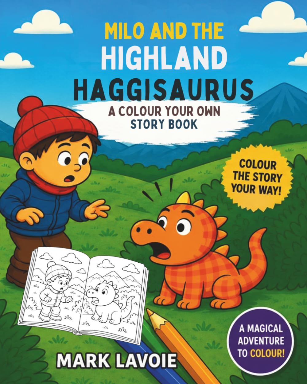 Milo and the Highland Haggisaurus: Colour Your Own Story Book (Milo’s Adventures)