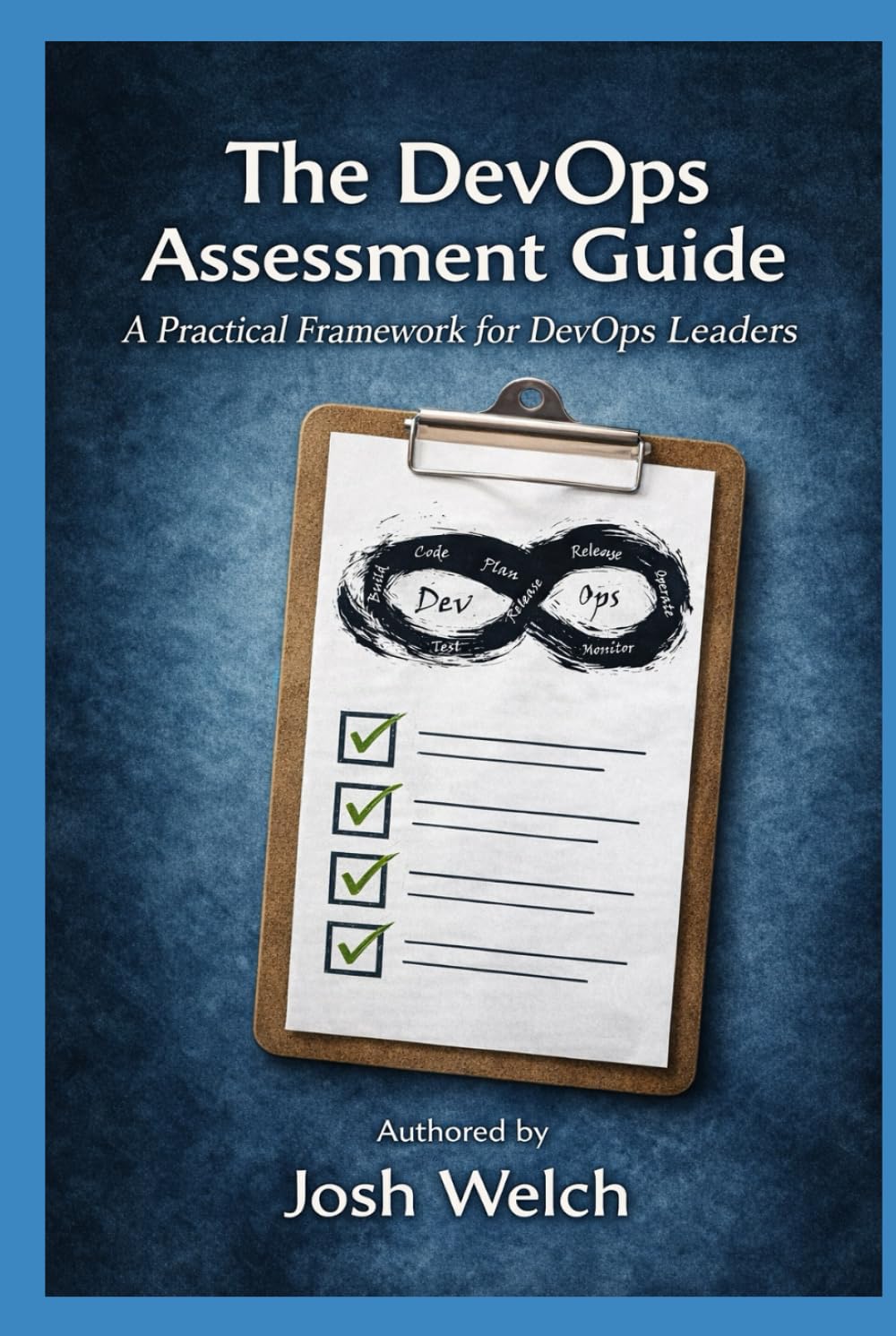 The DevOps Assessment Guide: A Practical Framework for DevOps Leaders