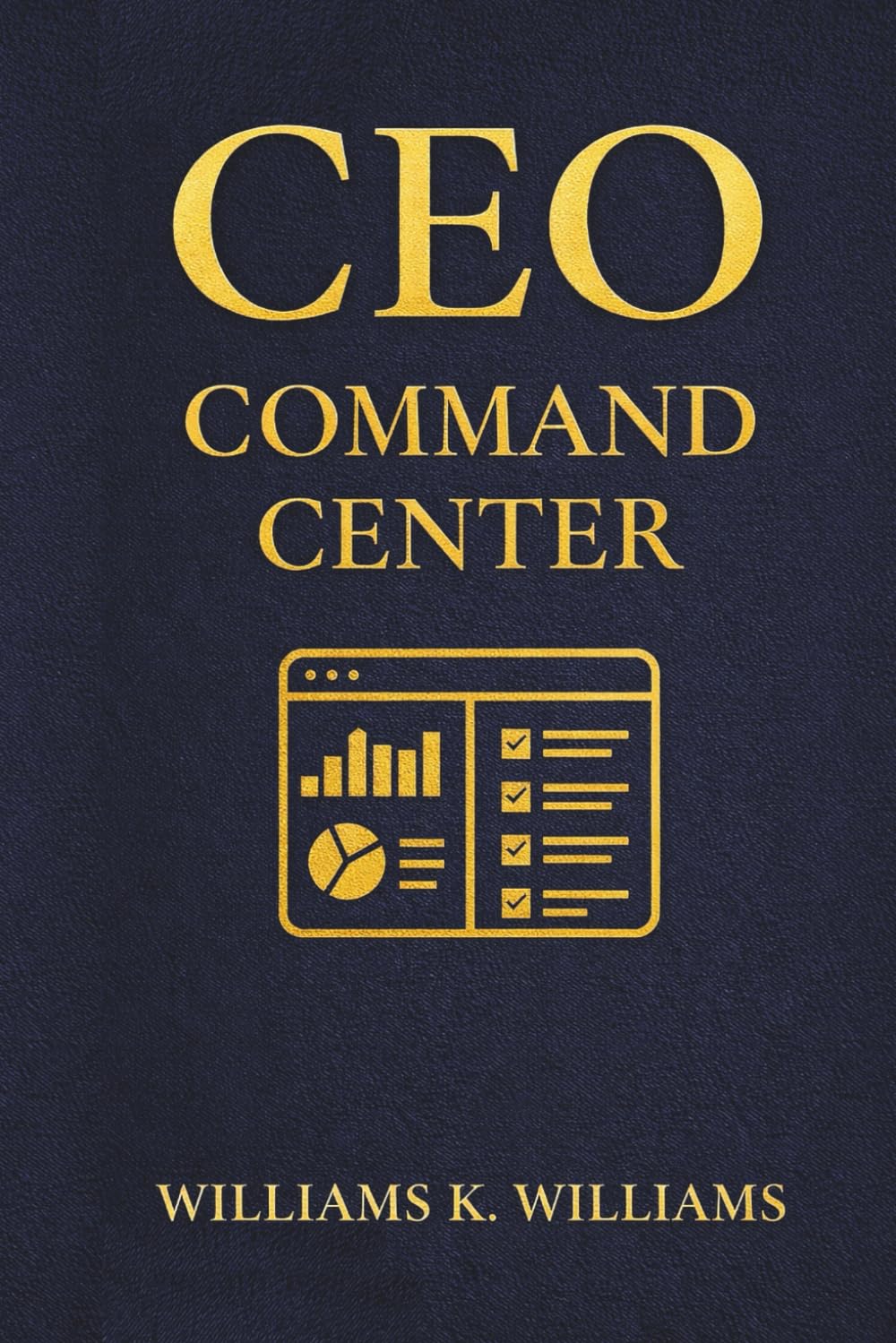 CEO Command Center: Manage Projects, Finances, Ideas, and Strategy in One Smart Workspace (The Digital Mastery Collection)