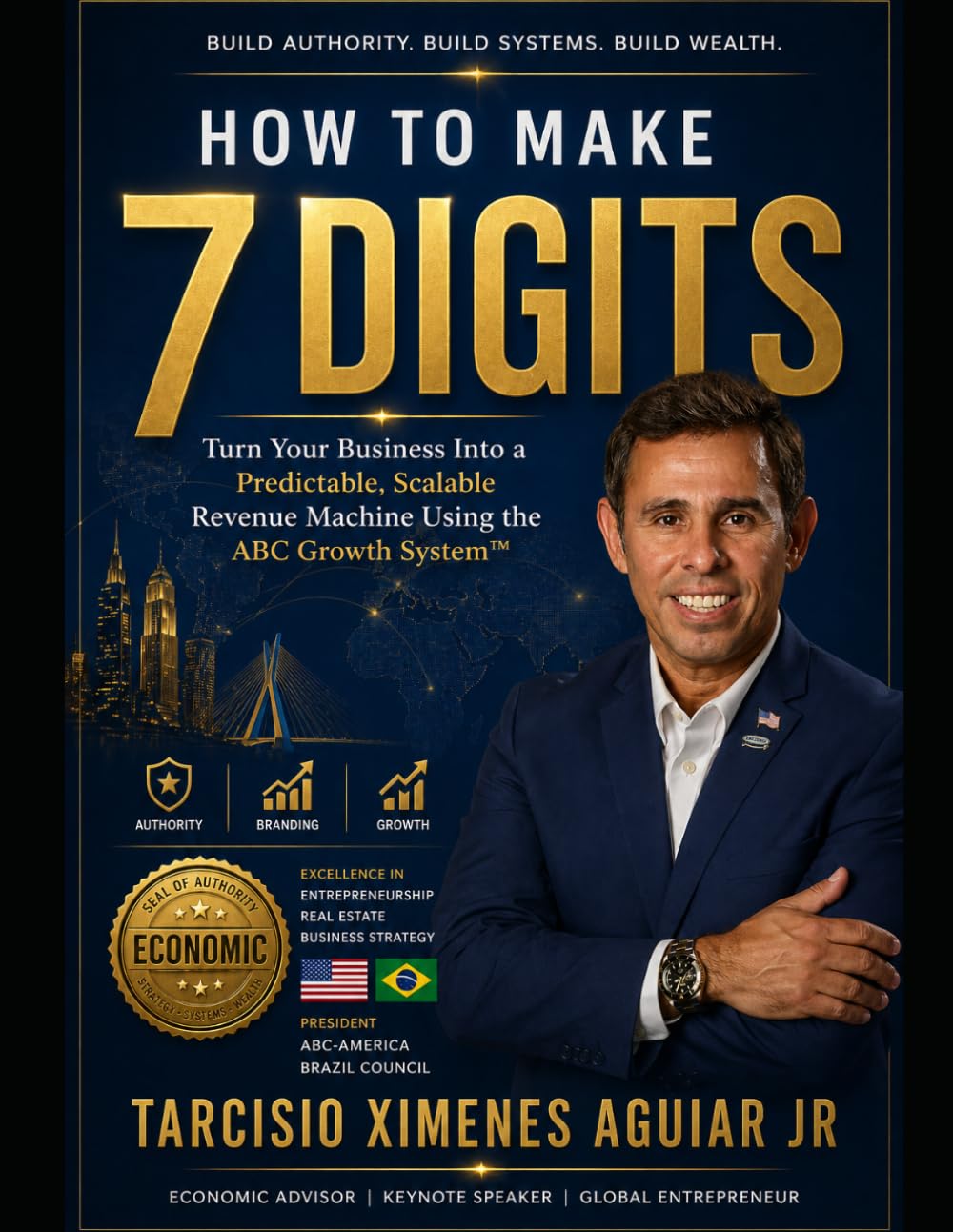 How to Make 7 Digits: Turn Your Business Into a Predictable, Scalable Revenue Machine Using the ABC Growth System™