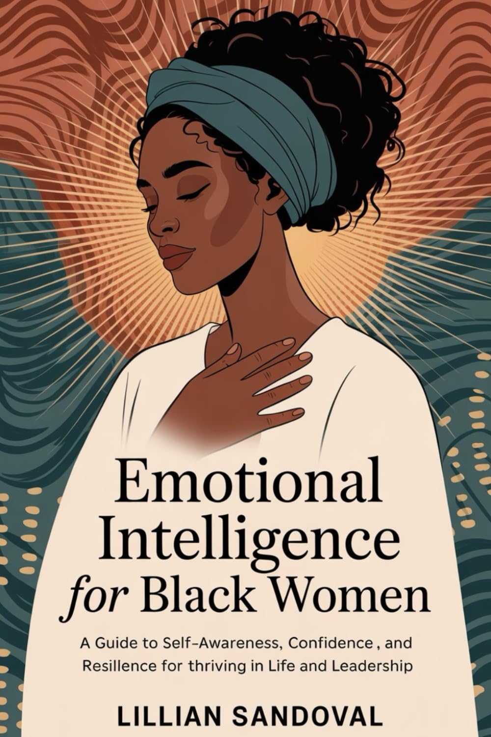 Emotional intelligence for black women: A Guide to Self-Awareness, Confidence, and Resilience for Thriving in Life and Leadership