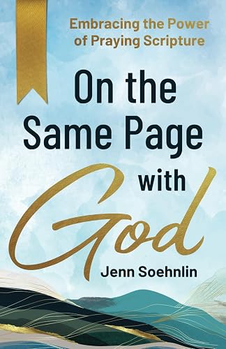 On the Same Page with God: Embracing the Power of Praying Scripture