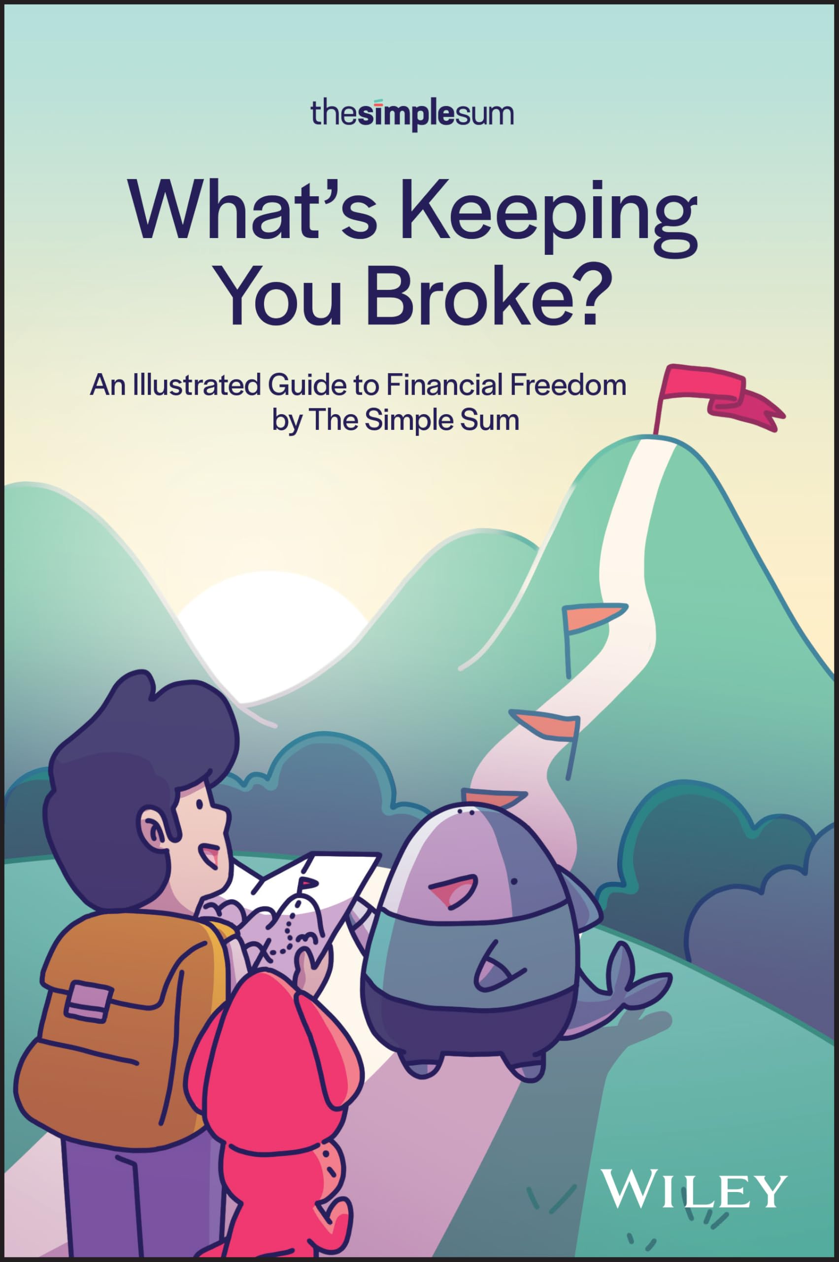 What's Keeping You Broke?: An Illustrated Guide to Financial Freedom by The Simple Sum
