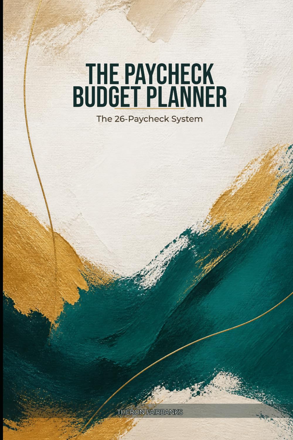 Paycheck Budget Planner: The 26-Paycheck System to Stop Over drafting, Build Your First $1,000, and Finally Take Control of Your Money
