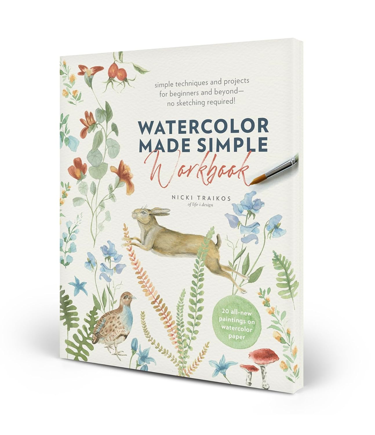 Watercolor Made Simple Workbook: Simple techniques and projects for beginners and beyond―no sketching required! - 20 all-new paintings on watercolor paper