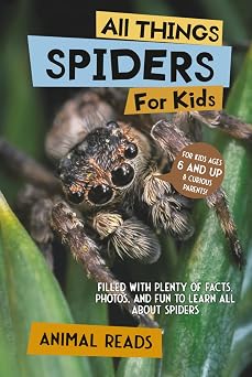 All Things Spiders For Kids Filled With Plenty of Facts, Photos, and Fun to Learn all About Spiders