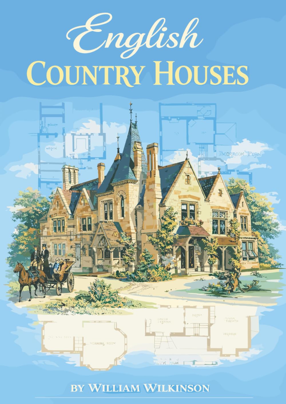 English Country Houses: 45 Views and Plans of Mansions and Cottages from 1870