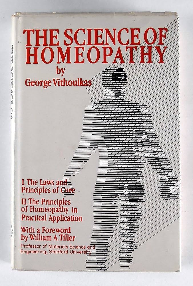 The Science of Homeopathy: George Vithoulkas, William A