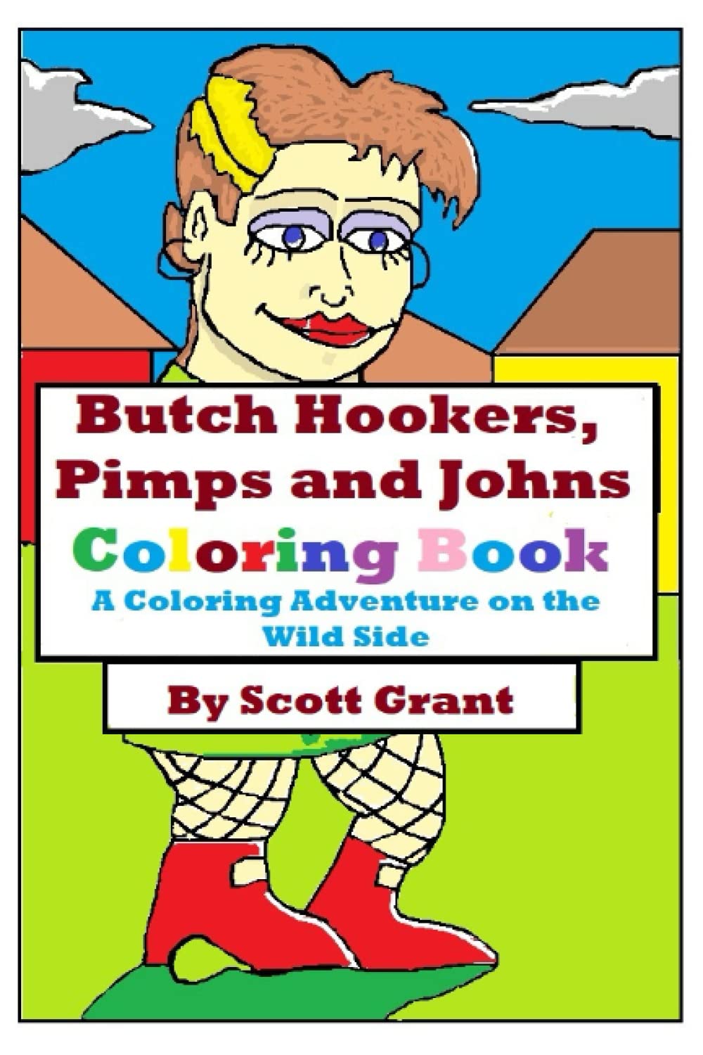 Butch Hookers Pimps and Johns Coloring Book: A Coloring Adventure on the Wild side