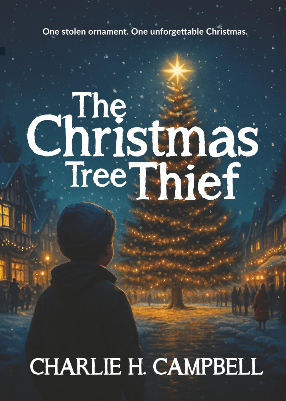 THE CHRISTMAS TREE THIEF: A Heartwarming Children’s Christmas Story About Forgiveness, Friendship, and the True Meaning of Christmas