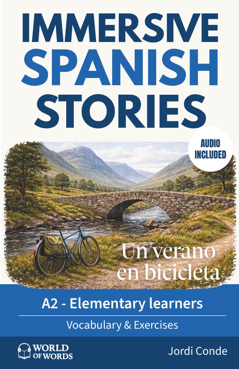 UN VERANO EN BICICLETA: A full-length Spanish novel (200 pages) with plenty of images and exercises for elementary learners. 24 chapters + full free audio. A2 level (World of Words - Spanish)