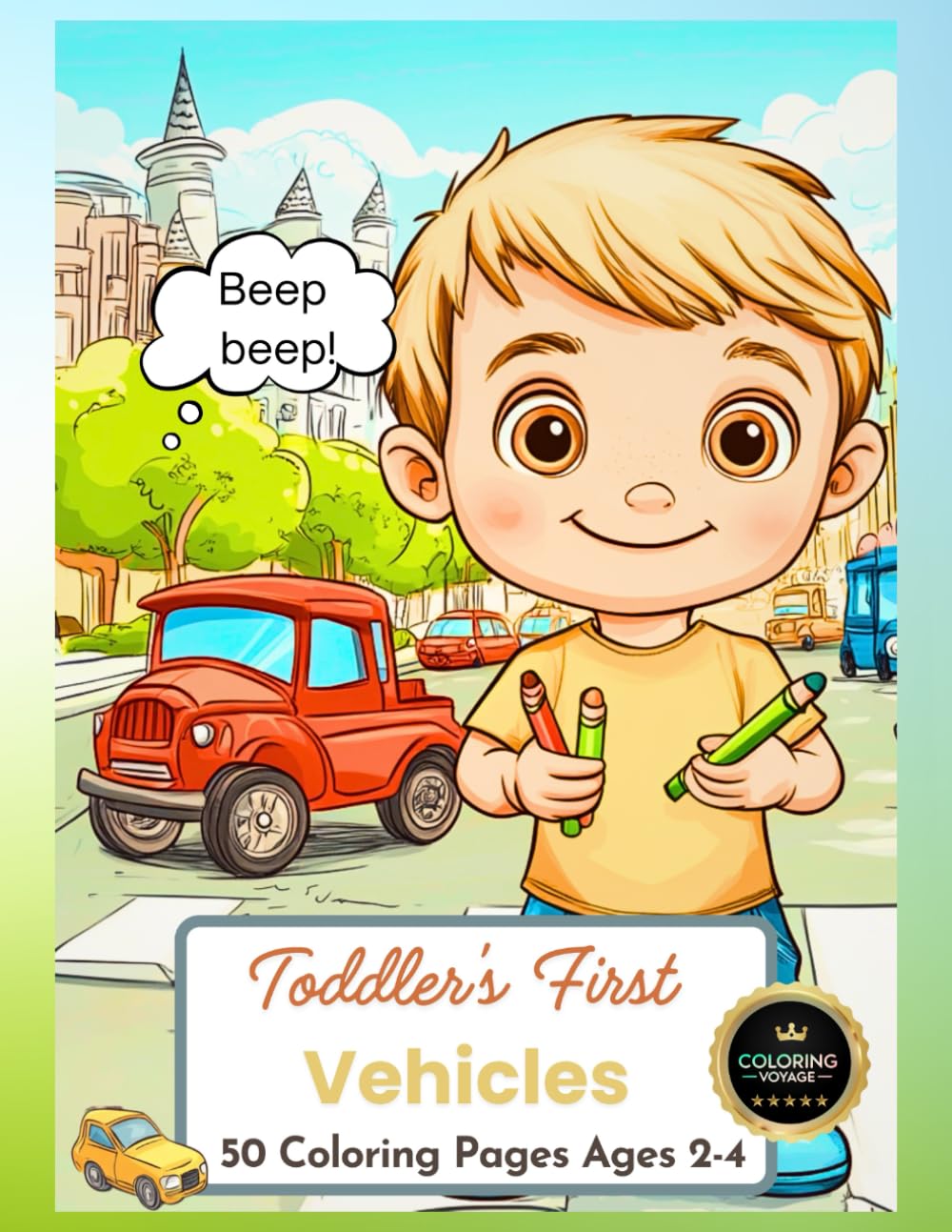 My First Toddler Coloring Book: 50 Fun Vehicles with Sounds to Learn & Color (Ages 2-4)