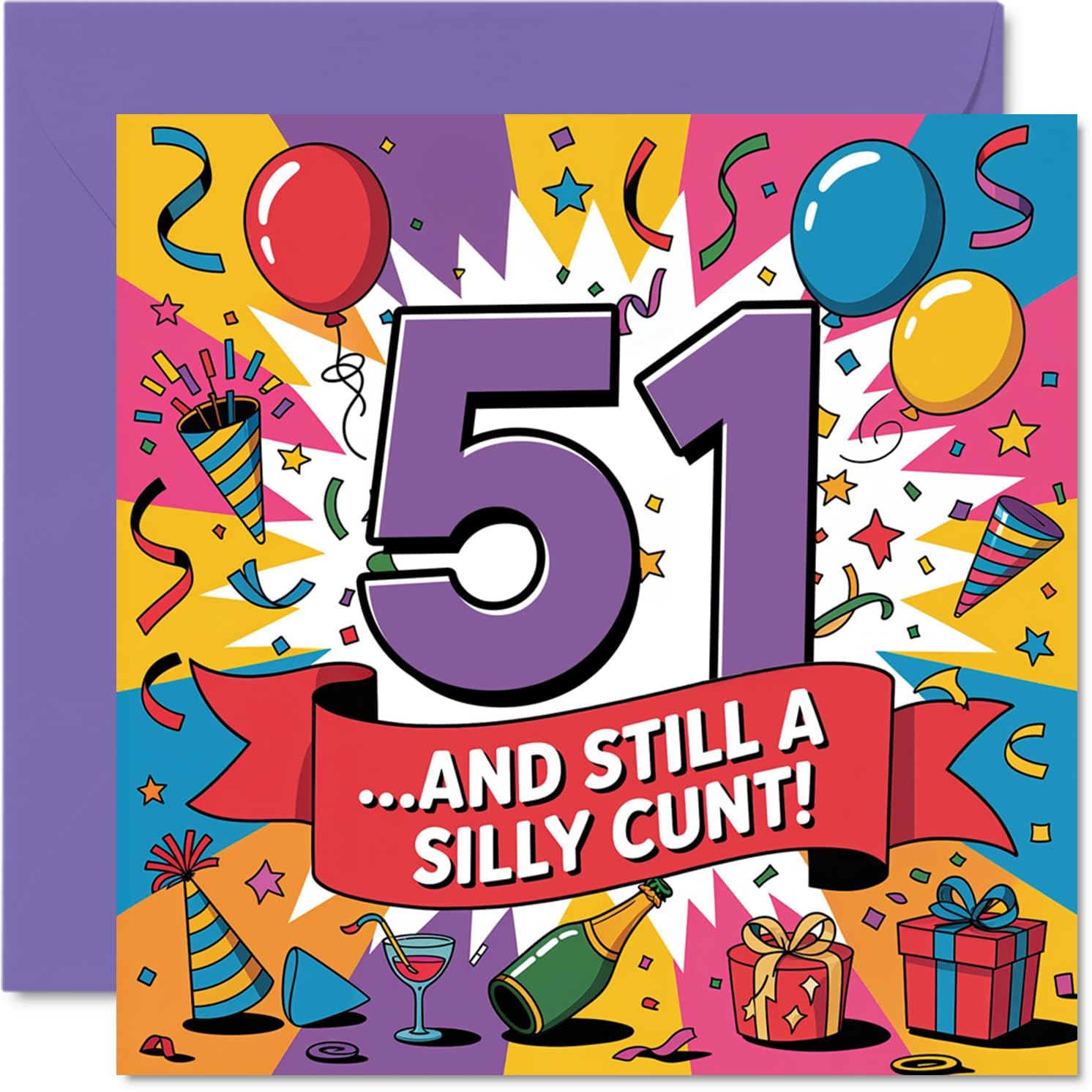 Cheeky 51st Birthday Card - Turning 51 with Plenty of Laughs - Bold Balloons, Confetti and a Very Cheeky Slogan - for Those Who Never Grow Up - 145mm Square, Envelope Included
