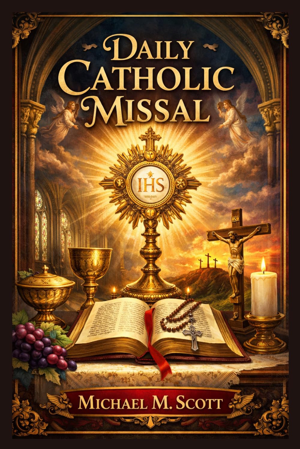 Daily Catholic Missal: A Complete Guide to the Mass with Daily Readings, Prayers, Reflections, and Devotions for Every Day of the Liturgical Year