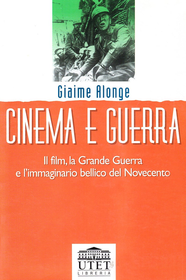 Cinema E Guerra. Il Film, La Grande Guerra E L'immaginario Bellico Del Novecento - 4