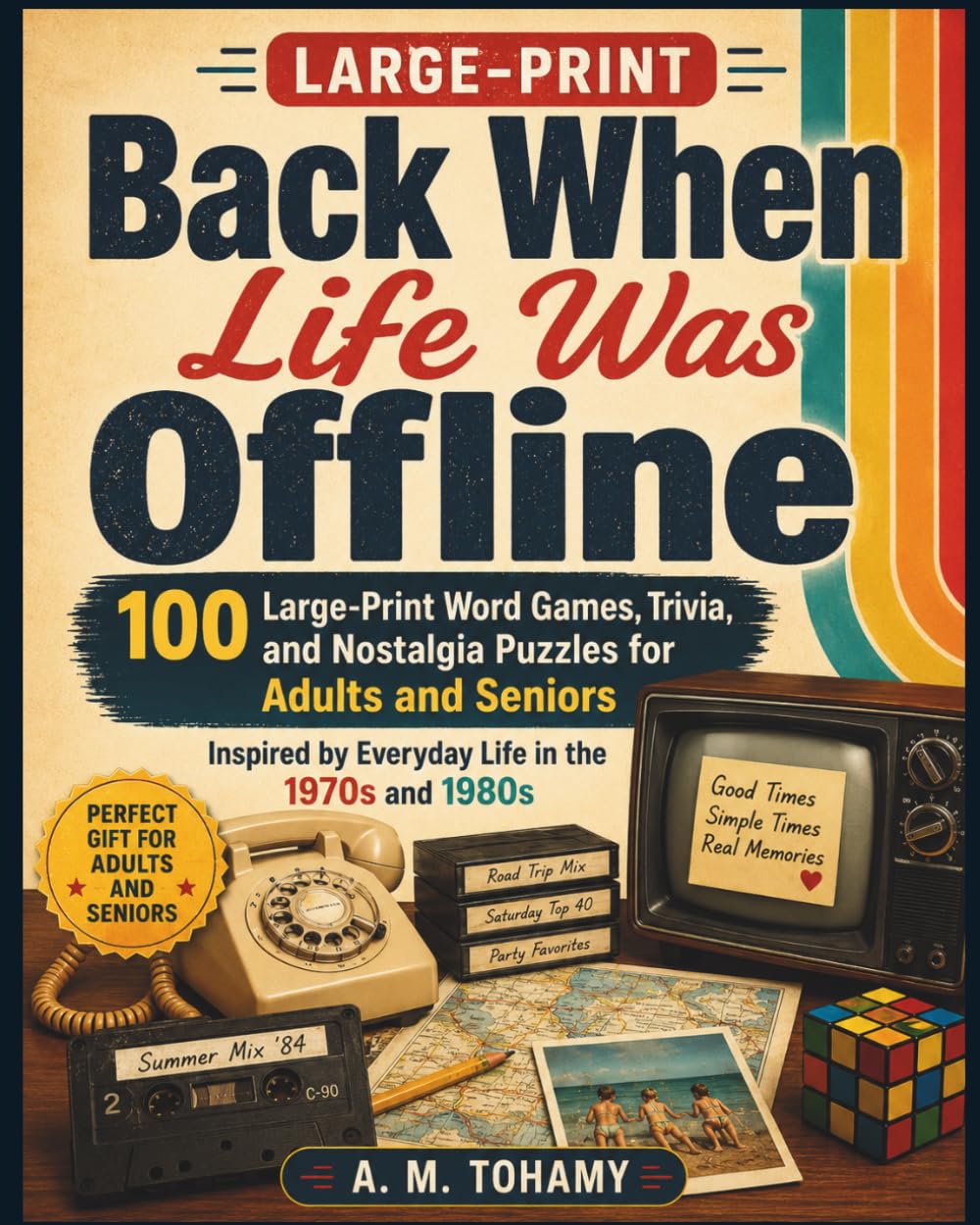 Back When Life Was Offline: 100 Large-Print Word Games, Trivia, and Nostalgia Puzzles for Adults and Seniors Inspired by Everyday Life in the 1970s and 1980s