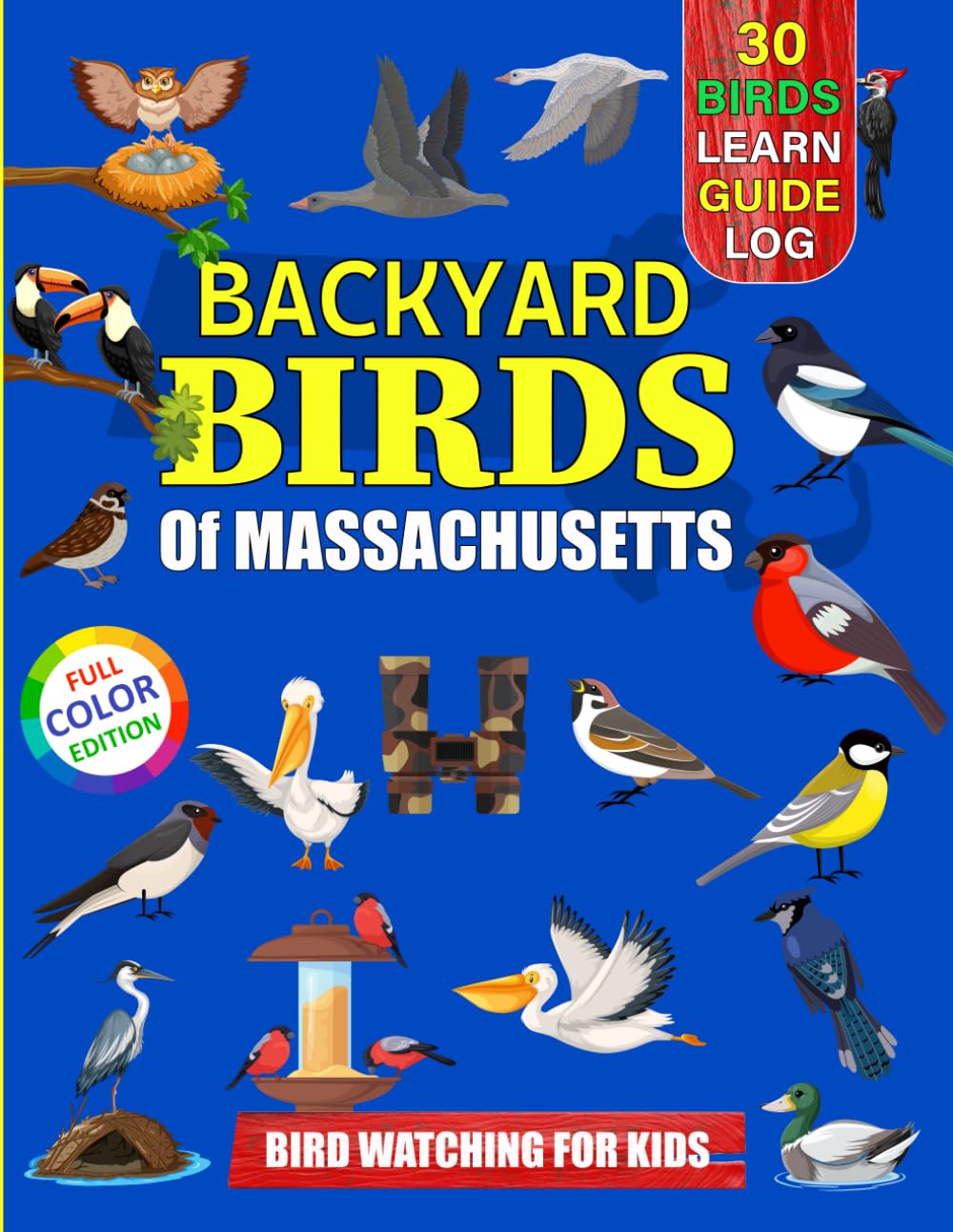 Backyard Birds Of Massachusetts: Bird watching guide and logbook with 30 backyard birds of Massachusetts for kids, teens and beginners - includes Bird ... guide information, journal, notes and more.