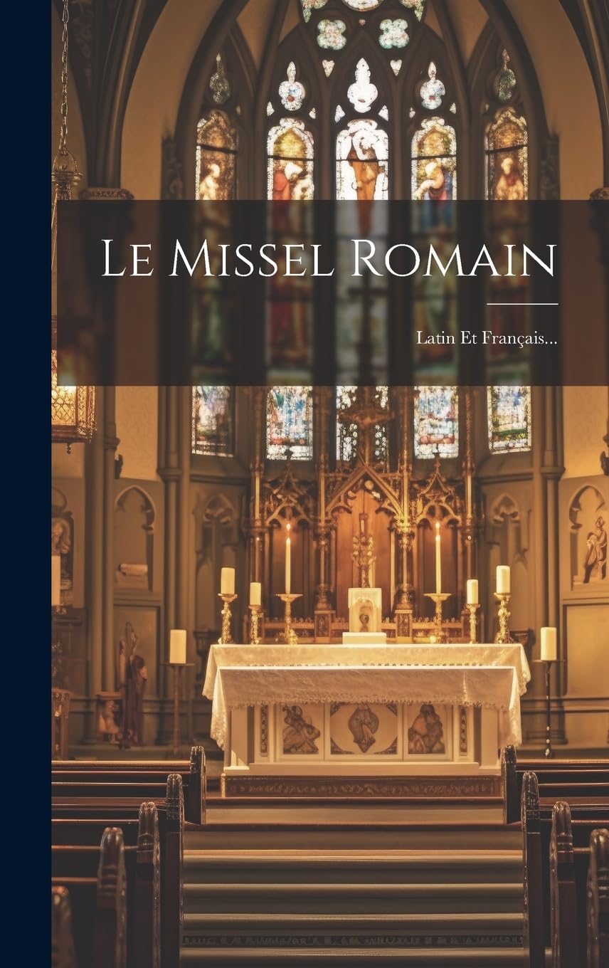 Le Missel Romain: Latin Et Français... (French Edition)