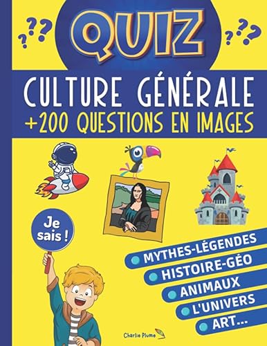 QUIZ CULTURE GÉNÉRALE: Teste tes connaissances avec + de 200 questions / réponses sur 11 thèmes : Histoire, Animaux, Nature, L'Univers, Inventions, ... de jeux avec images | Pour enfants dès 10 ans