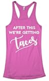 Women's After This We're Getting Tacos Racerback Tank Top