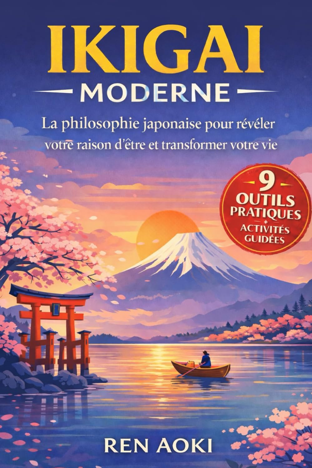 Ikigai Moderne: La philosophie japonaise pour révéler votre raison d'être et transformer votre vie
