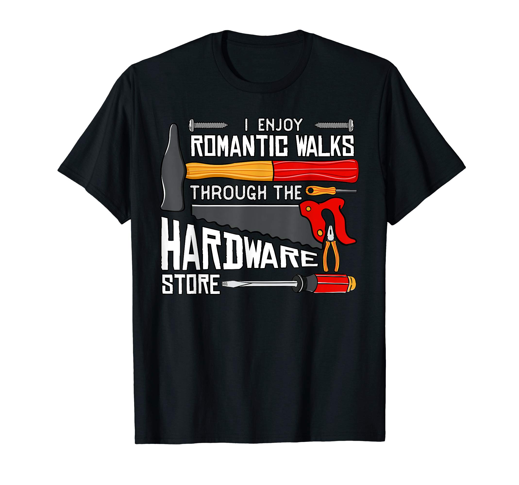 Lustige Holzbearbeitungs-KleidungI Enjoy Romantic Walks Through The Hardware Store Dad T-ShirtOEKO-TEX STANDARD 100
