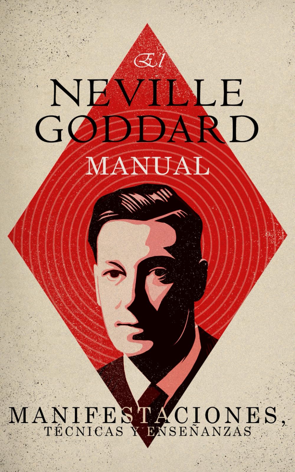 El Manual de Neville Goddard: Manifestaciones, Técnicas y Enseñanzas