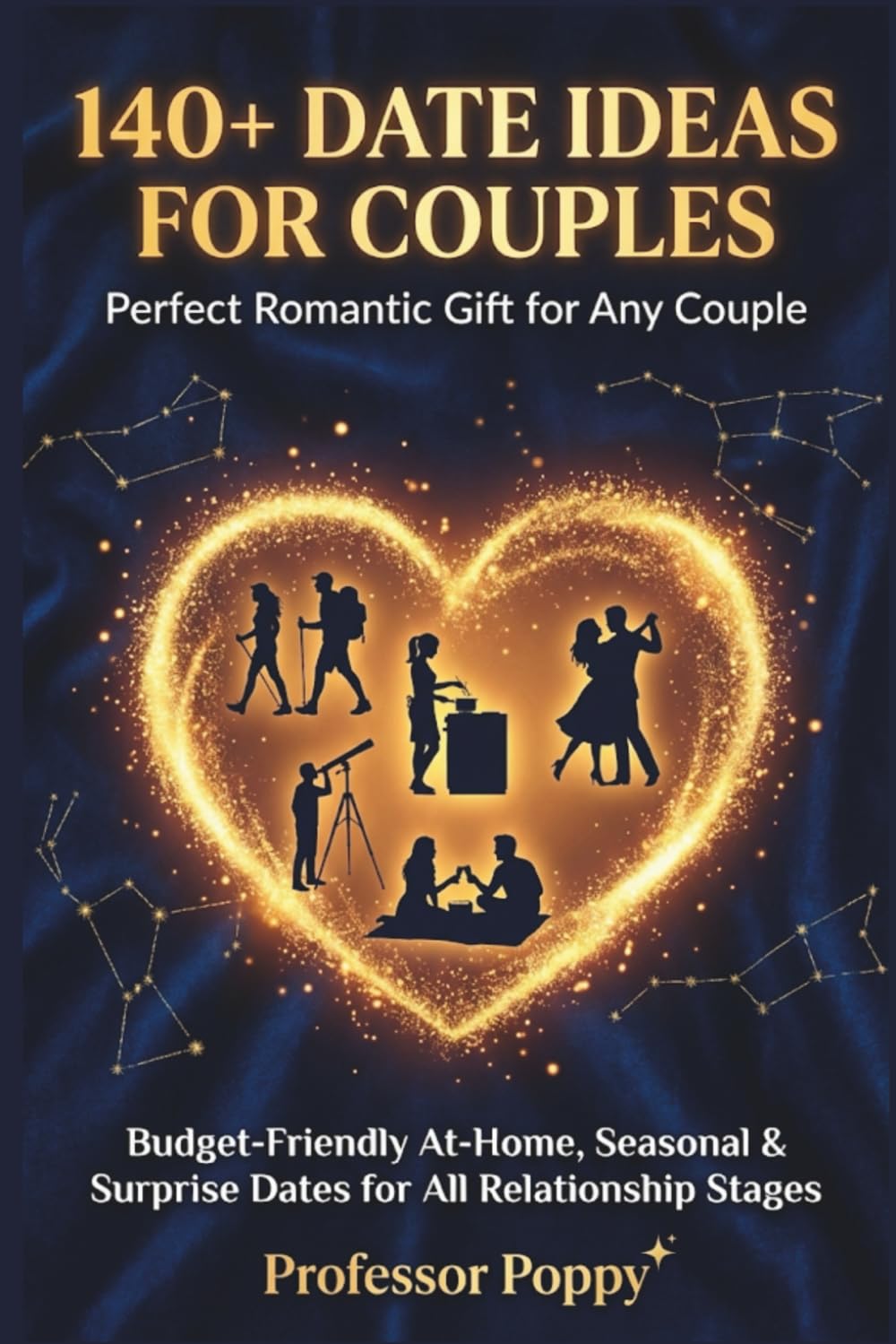 140+ DATE IDEAS FOR COUPLES: Perfect Romantic Gift for Any Couple: Budget-Friendly At-Home, Seasonal & Surprise Dates for All Relationship Stages (The Big Book Of)