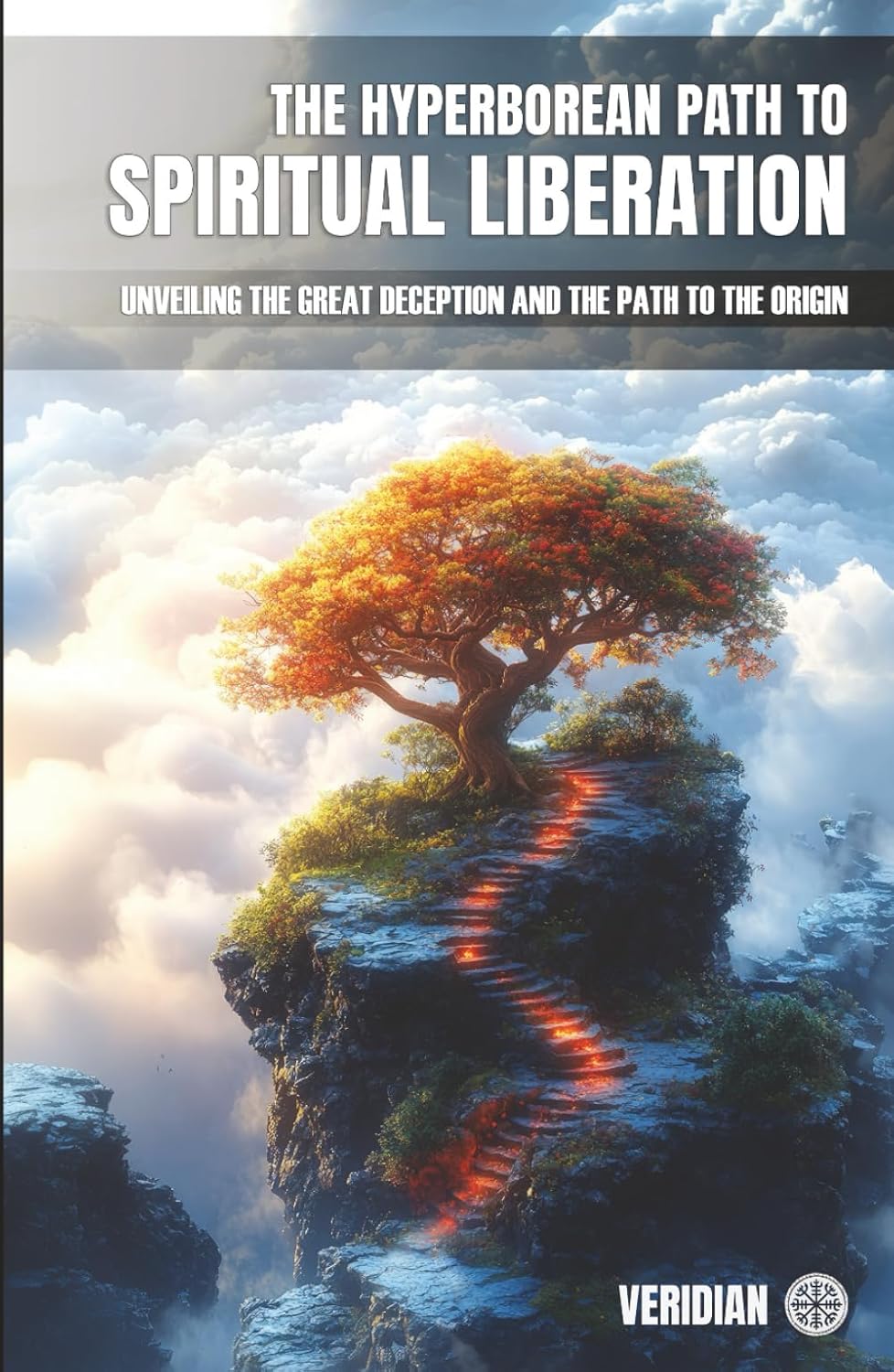 The Hyperborean Path to Spiritual Liberation.: Unveiling the Great Deception and the Path to the Origin      Hardcover – December 8, 2025