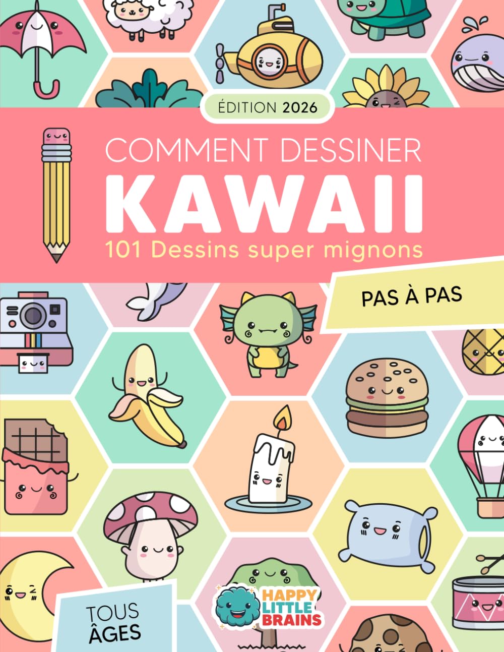 Comment Dessiner Kawaii: 101 Dessins Super Mignons pour Apprendre à Dessiner Pas à Pas: 7 (Monde Kawaii)
