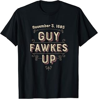 Guy Fawkes Up Pun To Celebrate Guy Fawkes Day T-Shirt