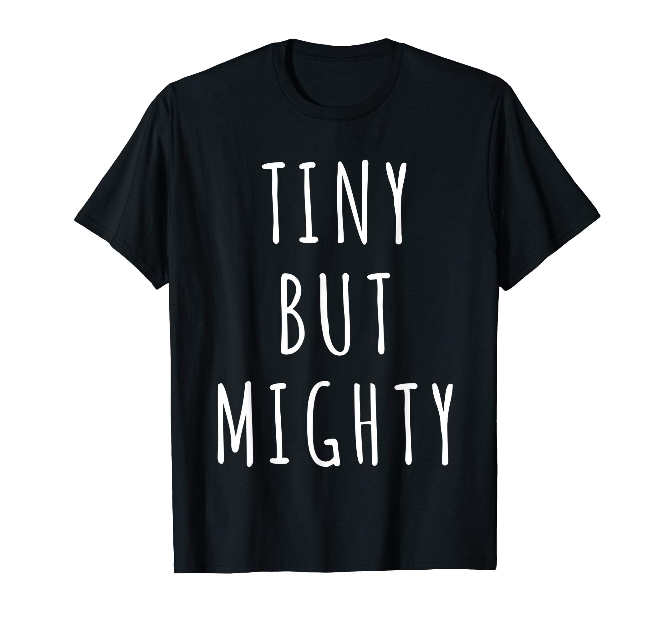 Tiny But Mighty T-Shirt T-ShirtOEKO-TEX STANDARD 100