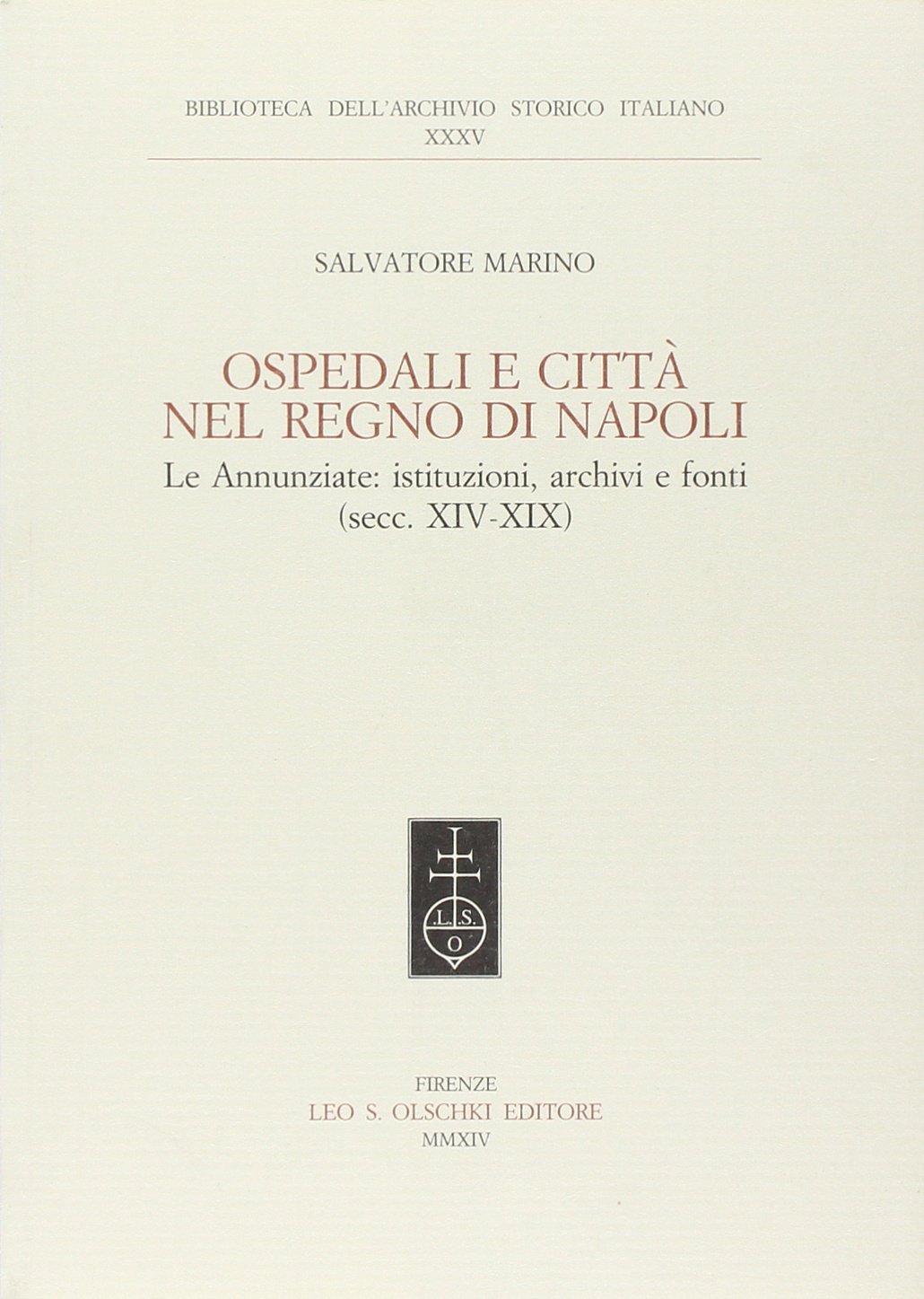 Ospedali e città nel regno di Napoli. Le Annunziate. Istituzioni, archivi e fonti (secc. XIV-XIX)