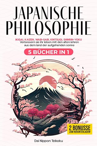 Japanische Philosophie 5 B cher in 1 Ikigai Kaizen Wabi-Sabi Kintsugi Shinrin-Yoku. Verbessern sie ihr leben mit den alten lehren aus dem land der aufgehenden sonne.