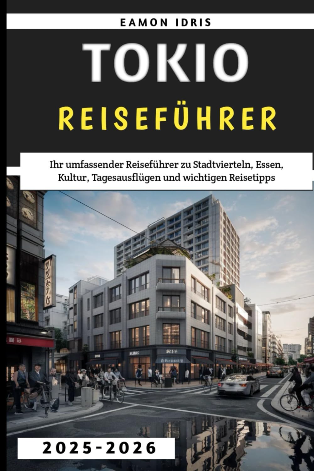 Tokio-Reiseführer 2025–2026: Ihr umfassender Reiseführer zu Stadtvierteln, Essen, Kultur, Tagesausflügen und wichtigen Reisetipps