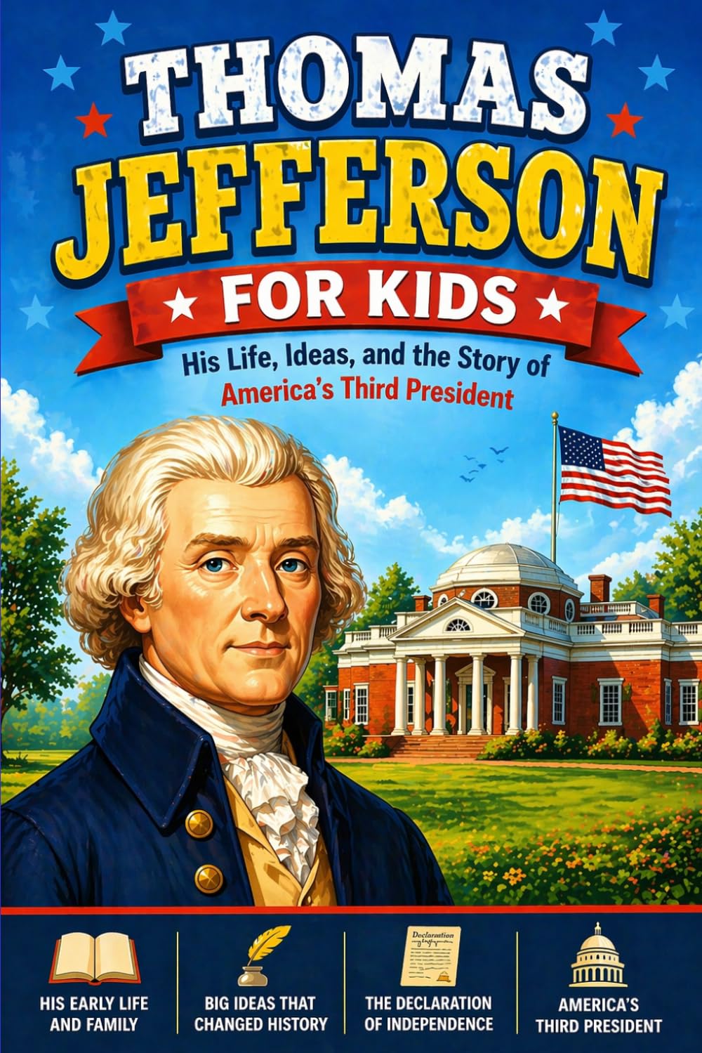 Thomas Jefferson for Kids: His Life, Ideas, and the Story of America’s Third President