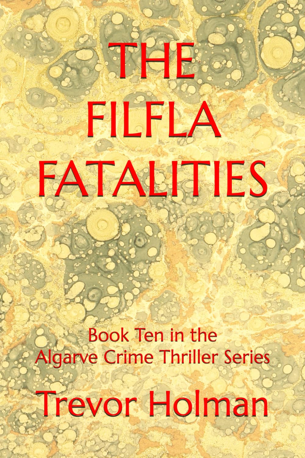 THE FILFLA FATALITIES: Book Ten in the Algarve Crime Thriller Series