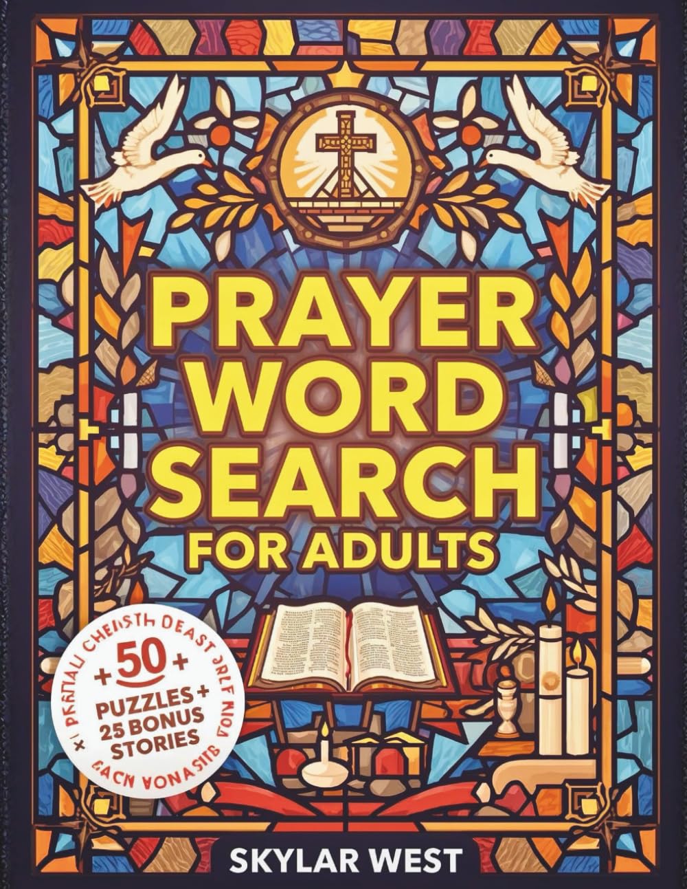 PRAYER WORD SEARCH: Relax Your Mind, Strengthen Your Faith, and Deepen Your Connection with God Through Comforting Scripture-Themed Puzzles, Uplifting Stories, and Meditative Word Hunts