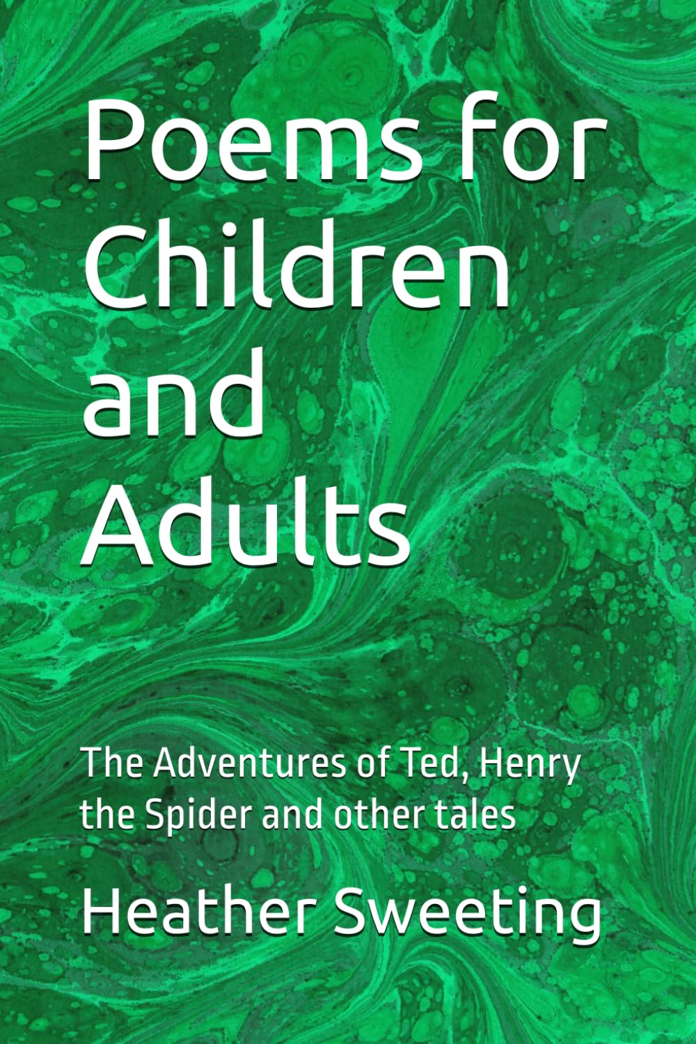 Poems for Children and Adults: The Adventures of Ted, Henry the Spider and other tales