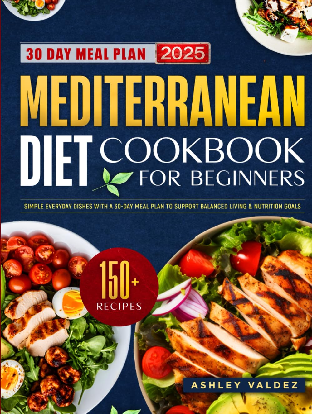 Mediterranean Diet Cookbook for Beginners: Quick & Flavorful Recipes for Vitality and Wellness | Simple Everyday Dishes with a 30-Day Meal Plan to Support Balanced Living & Nutrition Goals
