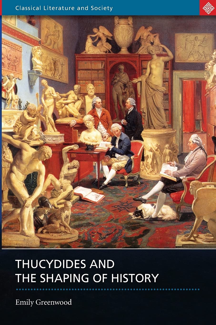 Thucydides and the Shaping of History (Classical Literature and Society)