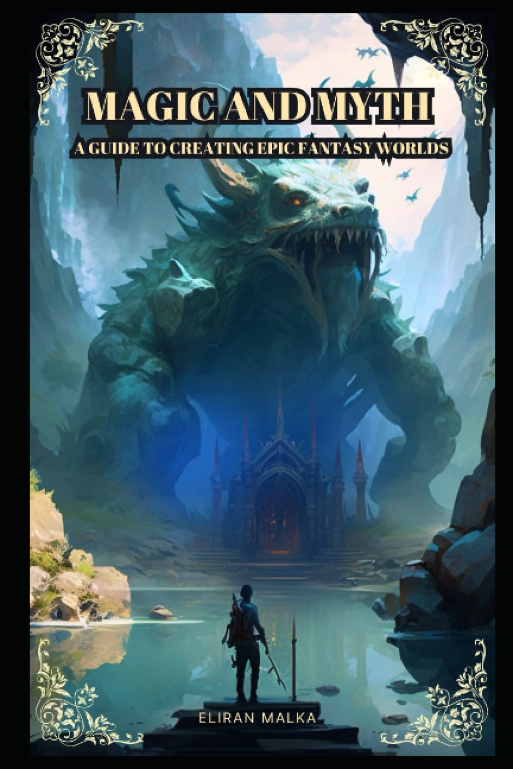 Magic and Myth: A Guide to Writing Epic Fantasy: Master the Art of Epic Fantasy Writing with Practical Exercises and Tips for World-Building,