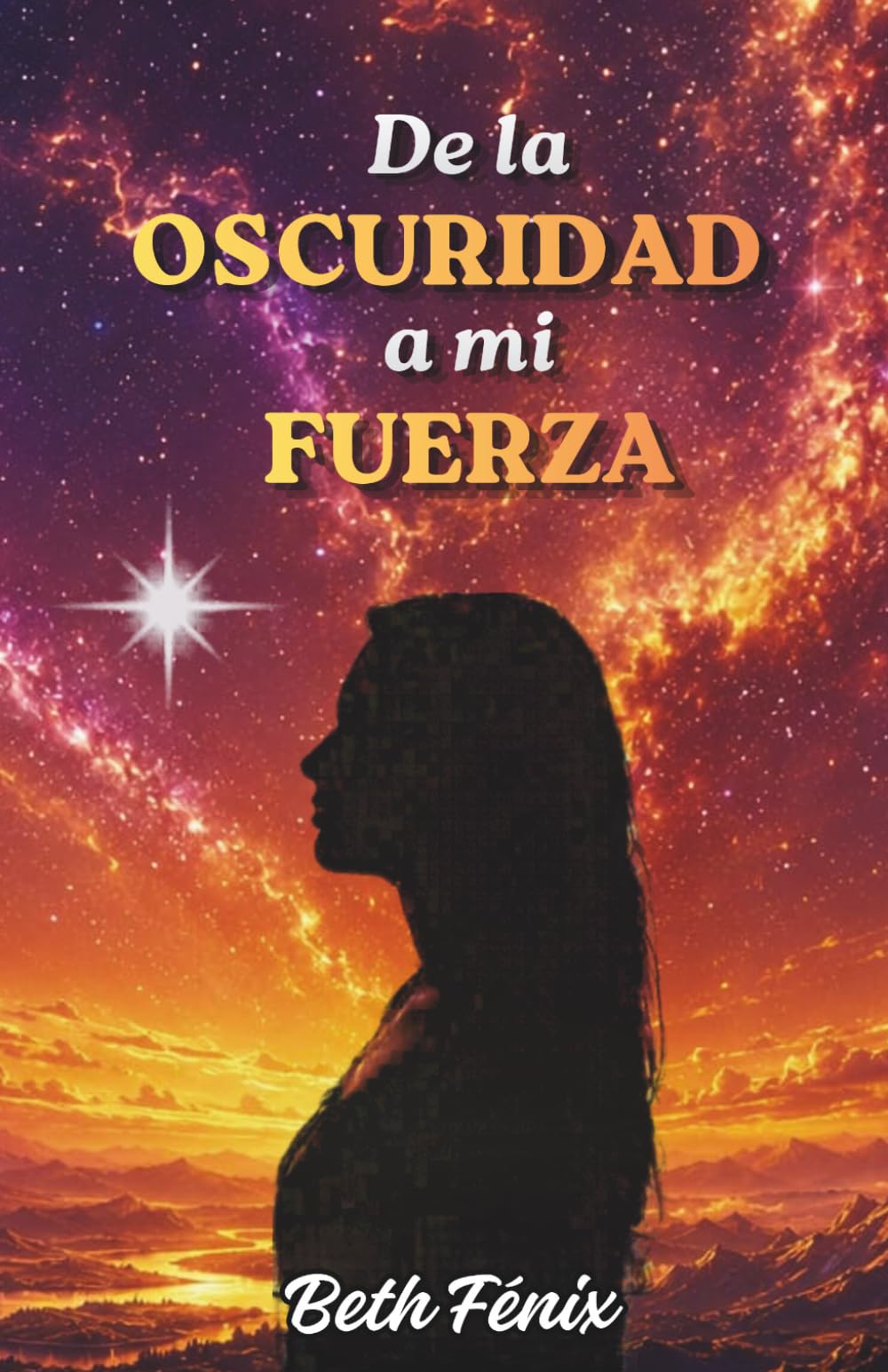 DE LA OSCURIDAD A MI FUERZA: Una Historia real de dolor , superación y fuerza