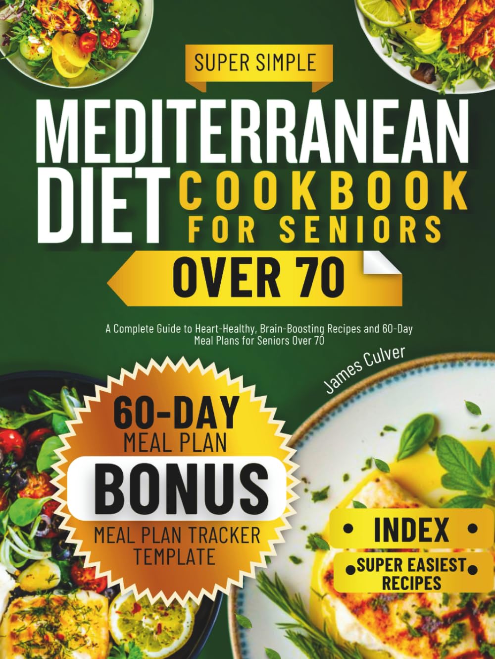 Mediterranean Diet Cookbook for Seniors Over 70: A Complete Guide to Heart-Healthy, Brain-Boosting Recipes and 60-Day Meal Plans for Seniors Over 70