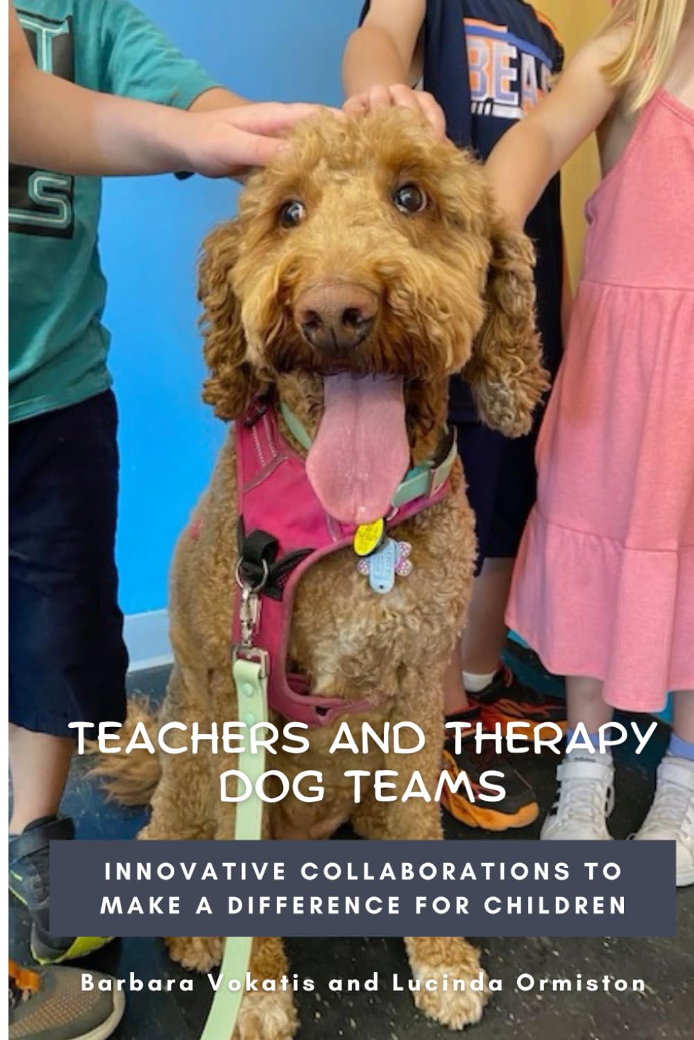 Teachers and Therapy Dog Teams: Innovative Collaborations to Make a Difference for Children