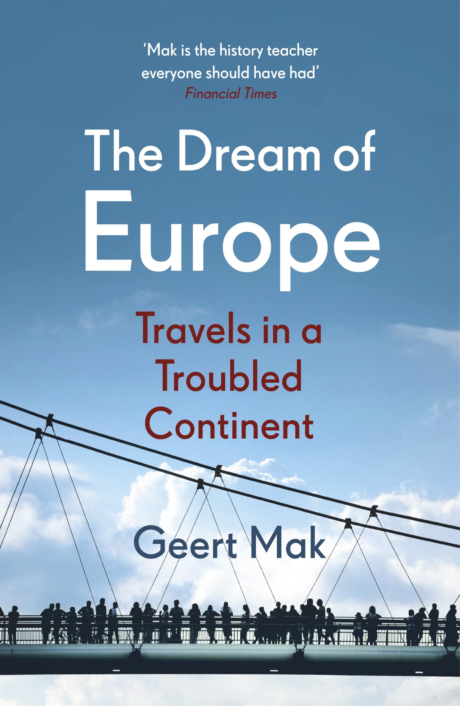 The Dream of Europe: Travels in the Twenty-First Century
