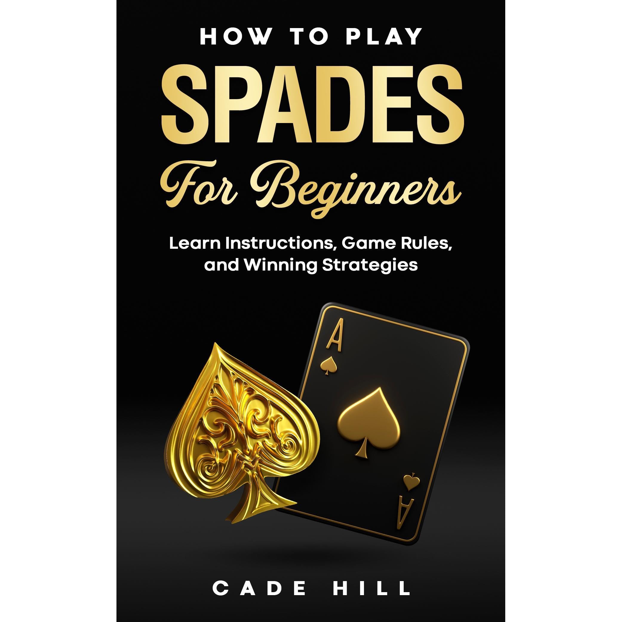 How to Play Spades for Beginners: Learn Instructions, Game Rules, and Winning Strategies